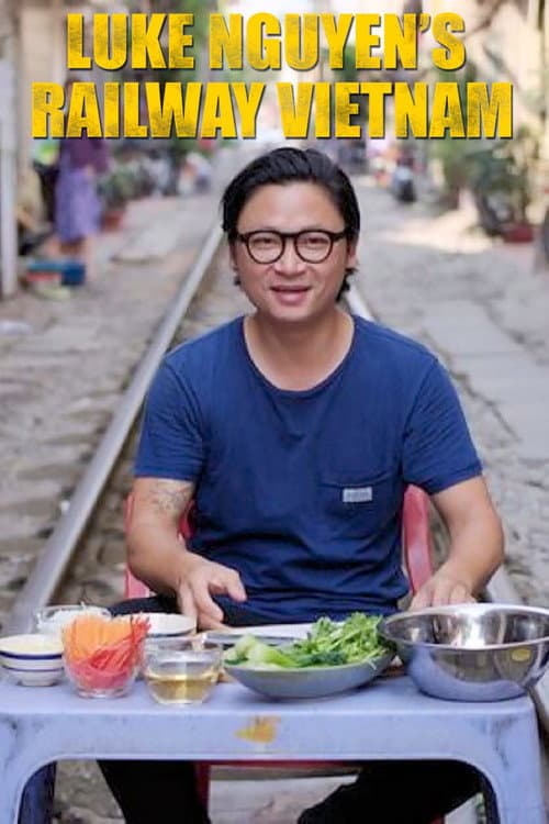 Luke Nguyen's Railway Vietnam