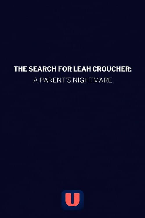 The Search for Leah Croucher: A Parent's Nightmare