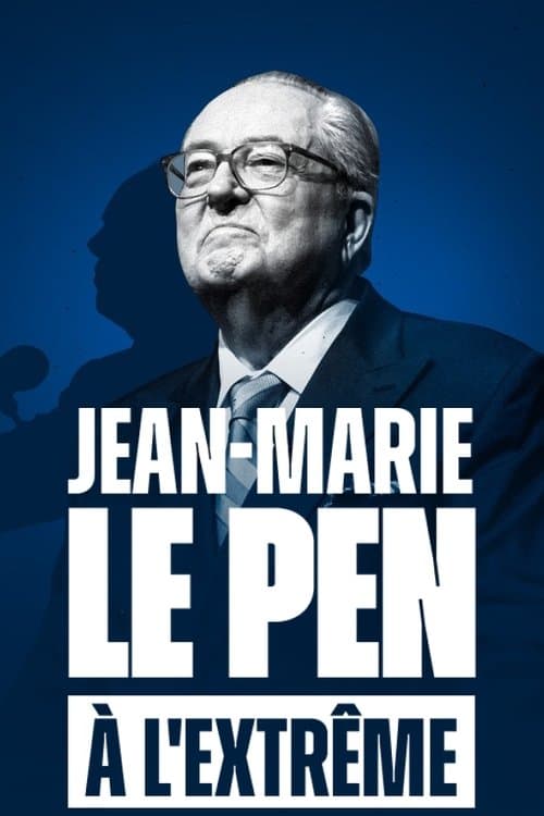 Jean-Marie Le Pen : Ă l'extrĂȘme