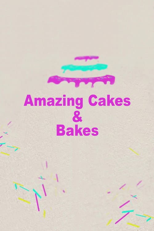 Amazing Cakes & Bakes
