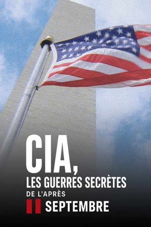 CIA, les guerres secrètes de l’après-11 Septembre