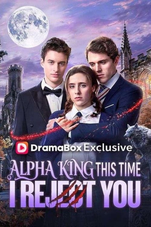 Alpha King, This Time I Reject You
