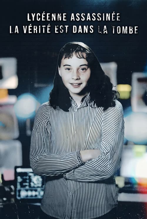 Lycéenne assassinée - La vérité est dans la tombe