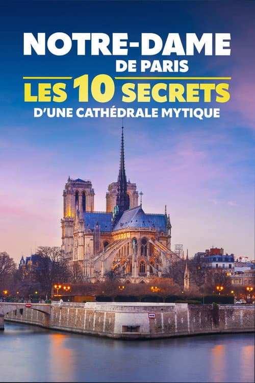 Notre-Dame de Paris : les 10 secrets d'une cathédrale mythique