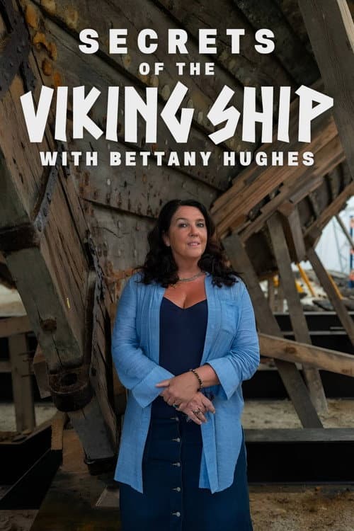 Secrets Of The Viking Ship with Bettany Hughes