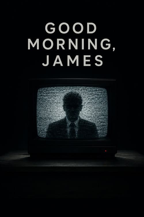 Good Morning, James