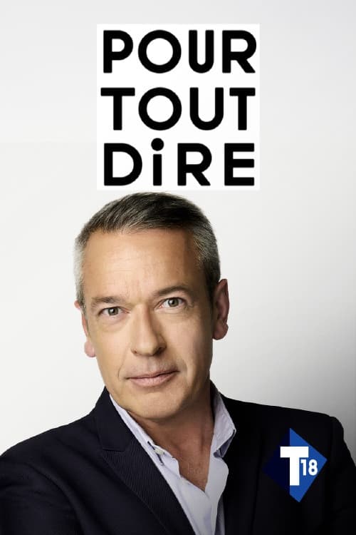 Pour tout dire