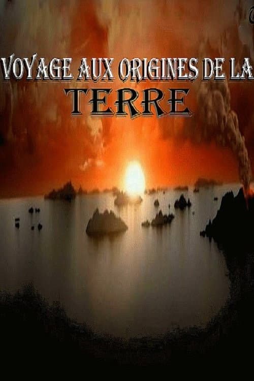 Voyages aux origines de la terre