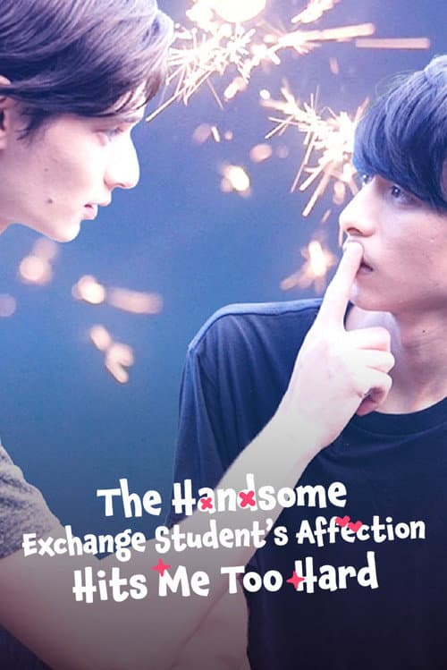 The Handsome Exchange Student’s Affection Hits Me Too Hard